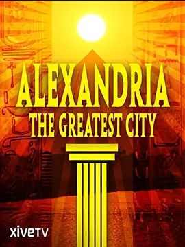 Alexandria: The Greatest City